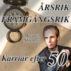 Årsrik och framgångsrik: Nå en framgångsrik karriär efter 50